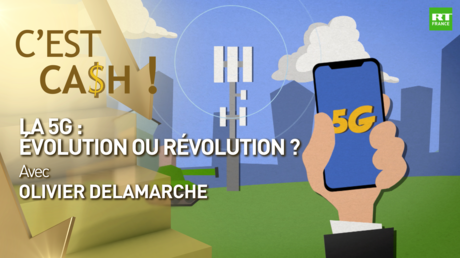 C'EST CASH ! - La 5G : évolution ou révolution ?