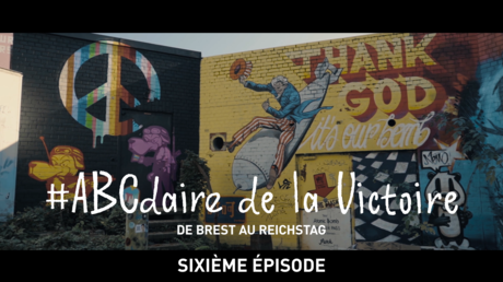 #ABCdaire de la Victoire : de Brest au Reichstag (sixième épisode)