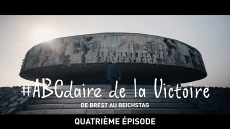#ABCdaire de la Victoire : de Brest au Reichstag (quatrième épisode)