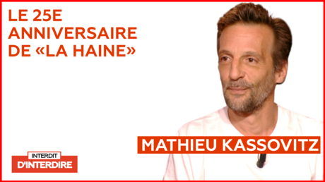Interdit d'interdire / Culture : numéro 144, avec Mathieu Kassovitz