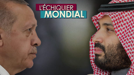 L'ECHIQUIER MONDIAL : DUELS. Recep Tayyip Erdogan vs Mohammed ben Salmane