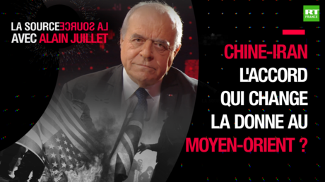 LA SOURCE - Chine-Iran : l'accord qui change la donne au Moyen-Orient ?