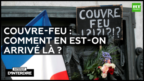 Interdit d'interdire - Couvre-feu : comment en est-on arrivé là ?