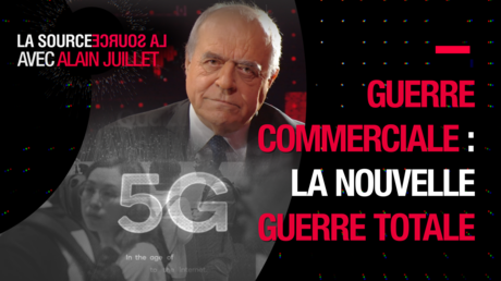 LA SOURCE - Guerre commerciale : la nouvelle guerre totale