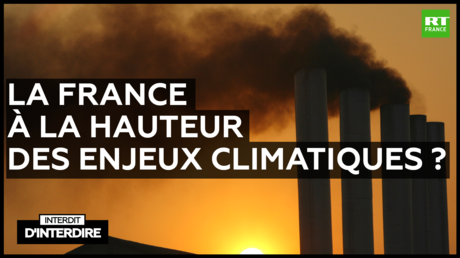 Interdit d'interdire - La France à la hauteur des enjeux climatiques ?