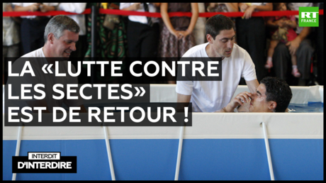 Interdit d'interdire - La «lutte contre les sectes» est de retour !