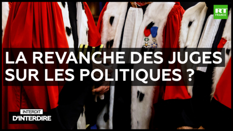 Interdit d'interdire - La revanche des juges sur les politiques ?