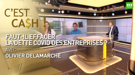 C'EST CASH ! - Faut-il effacer la dette Covid des entreprises ?
