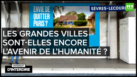 Interdit d'interdire - Les grandes villes sont-elles encore l'avenir de l'humanité ?