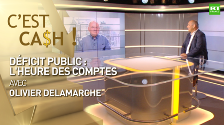 C'EST CASH ! - Déficit public : l'heure des comptes