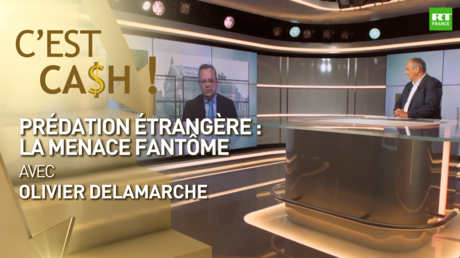 C'EST CASH ! - Prédation étrangère : la menace fantôme