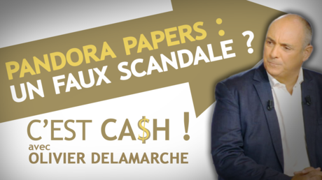 C'EST CASH ! - Pandora Papers : un faux scandale ?