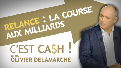 C'EST CASH ! Relance : la course aux milliards