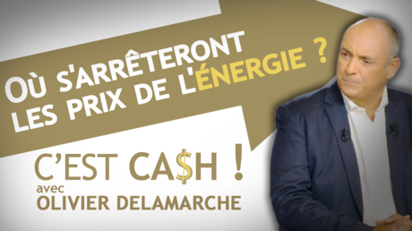 C'EST CASH ! - Où s'arrêteront les prix de l'énergie ?
