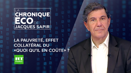 Chronique éco de Jacques Sapir - La pauvreté, effet collatéral du «quoi qu’il en coûte» ?