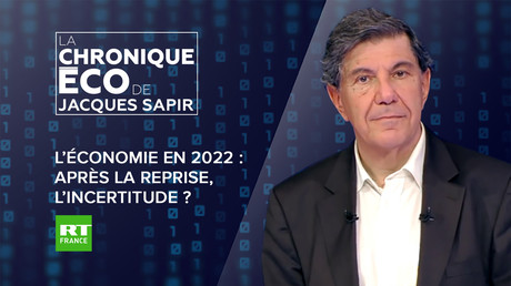 Chronique éco de Jacques Sapir - Croissance 2022, un saut dans l’inconnu ?