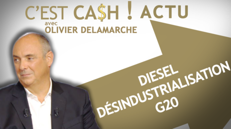 C'EST CASH ! - G20 : utilité ou futilité ? / Désindustrialisation / Diesel : vers une pénurie ?