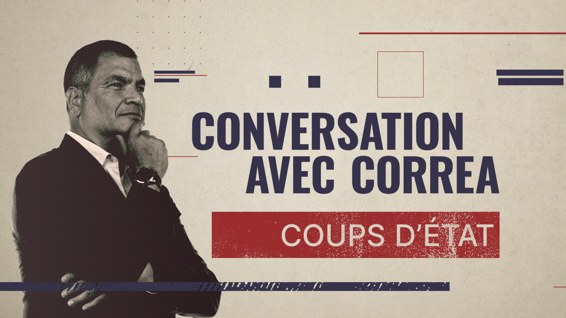 CONVERSATION AVEC CORREA. COUPS D’ÉTAT