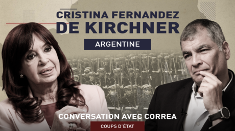 CONVERSATION AVEC CORREA. COUPS D’ÉTAT : CRISTINA FERNANDEZ DE KIRCHNER
