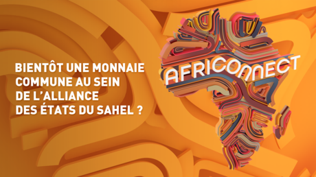 BIENTÔT UNE MONNAIE COMMUNE AU SEIN DE L’ALLIANCE DES ÉTATS DU SAHEL ?