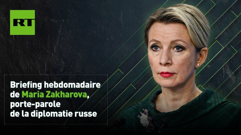 EN DIRECT : briefing hebdomadaire de Maria Zakharova
