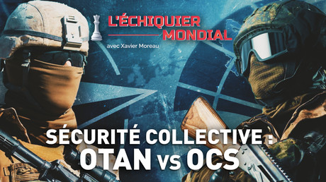 SÉCURITÉ COLLECTIVE : OTAN VS OCS