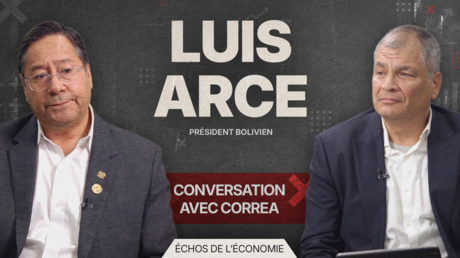 CONVERSATION AVEC CORREA. ÉCHOS DE L’ÉCONOMIE : LUIS ARCE