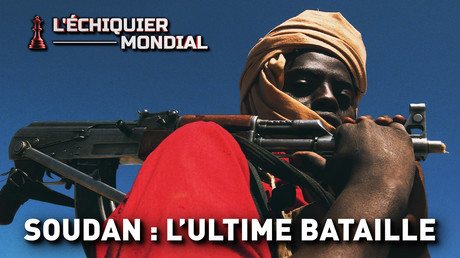 SOUDAN : L’ULTIME BATAILLE ?