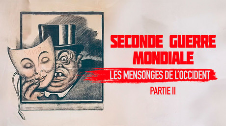 Seconde Guerre mondiale. Les mensonges de l’Occident. Partie II