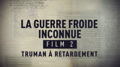 La guerre froide inconnue. Truman à retardement