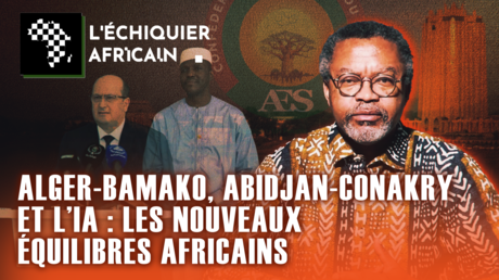 ALGÉRIE-MALI, CÔTE D’IVOIRE-GUINÉE ET L’INTELLIGENCE ARTIFICIELLE : LES TROIS DÉFIS AFRICAINS DE LA RENTRÉE