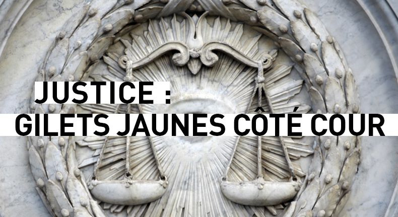 Justice : Gilets jaunes côté Cour 
