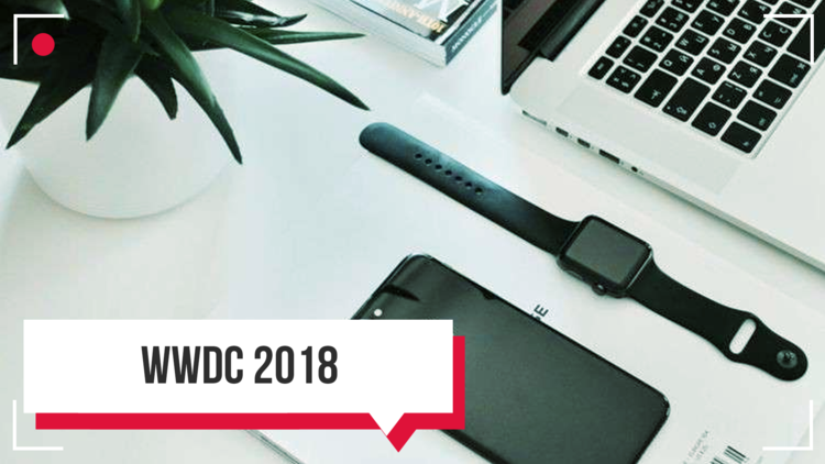 WWDC 2018.. أهم ما كشفت عنه أبل
