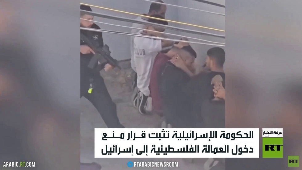 إسرائيل تواصل حظر العمالة الفلسطينية