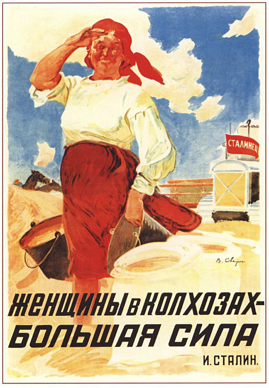 « Les femmes dans les kolkhozes [fermes collectives] sont une grande force ». Joseph Staline