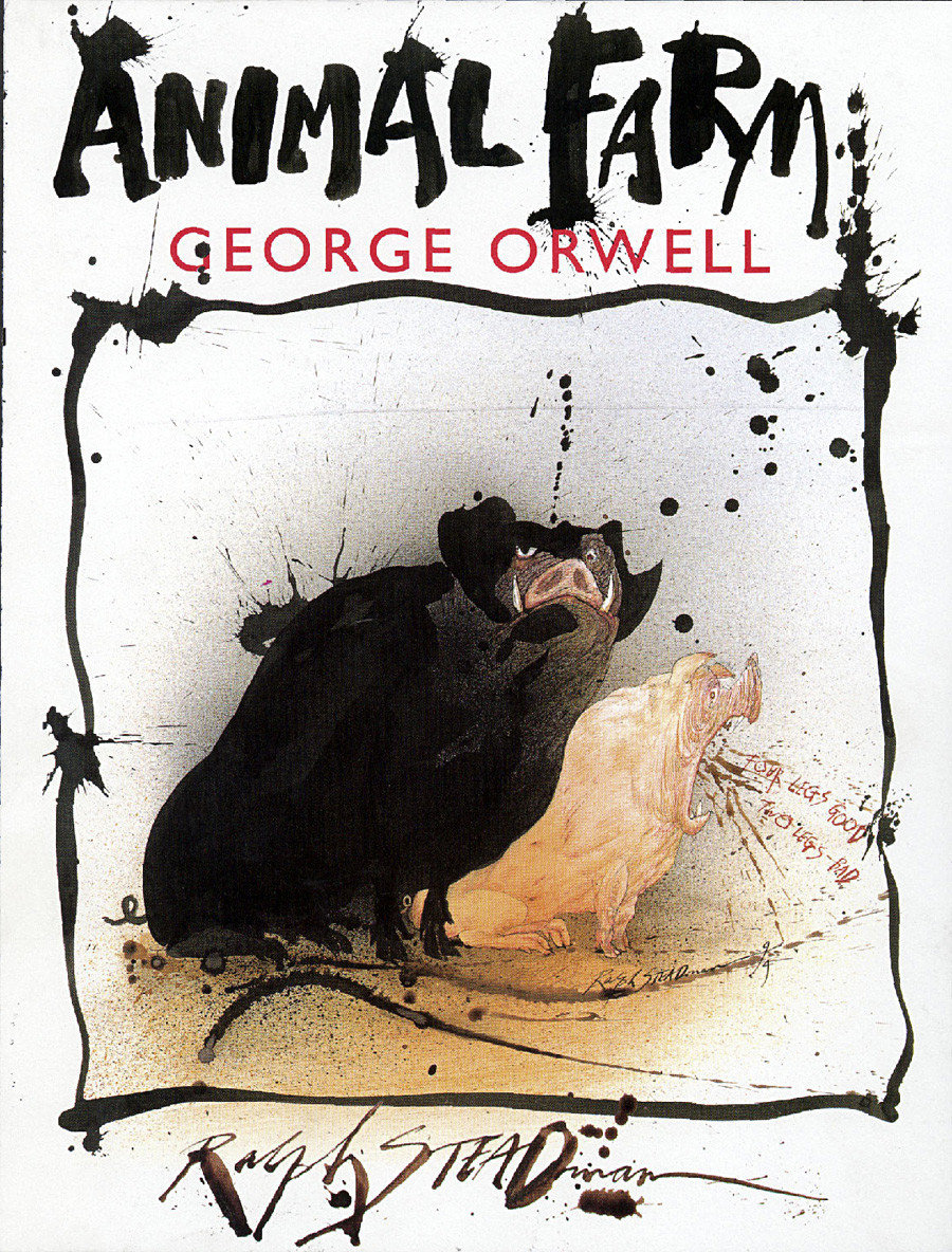 George Orwell. Animal Farm (A special edition of the book with pictures by Ralph Steadman, is published by Secker & Warburg)