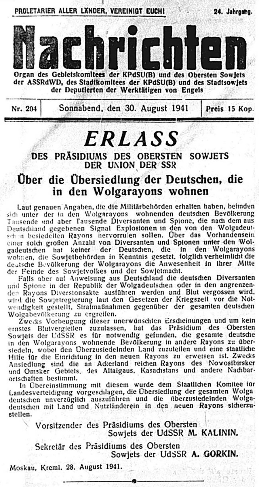 Der Erlass vom 28. August 1941 „Über die Umsiedlung der im Wolgagebiet ansässigen Deutschen“ wurde am 30. August in zwei Zeitungen der Wolgadeutschen Republik - „Nachrichten“ und „Bolschewik“ - veröffentlicht.

