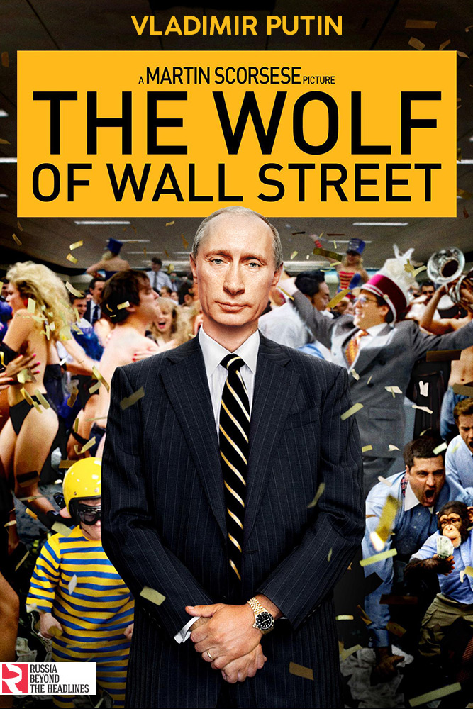 The Wolf of Wall Street: Putin appears as Jordan Belfort — a fraudulent stockbroker who makes millions via corrupt schemes.