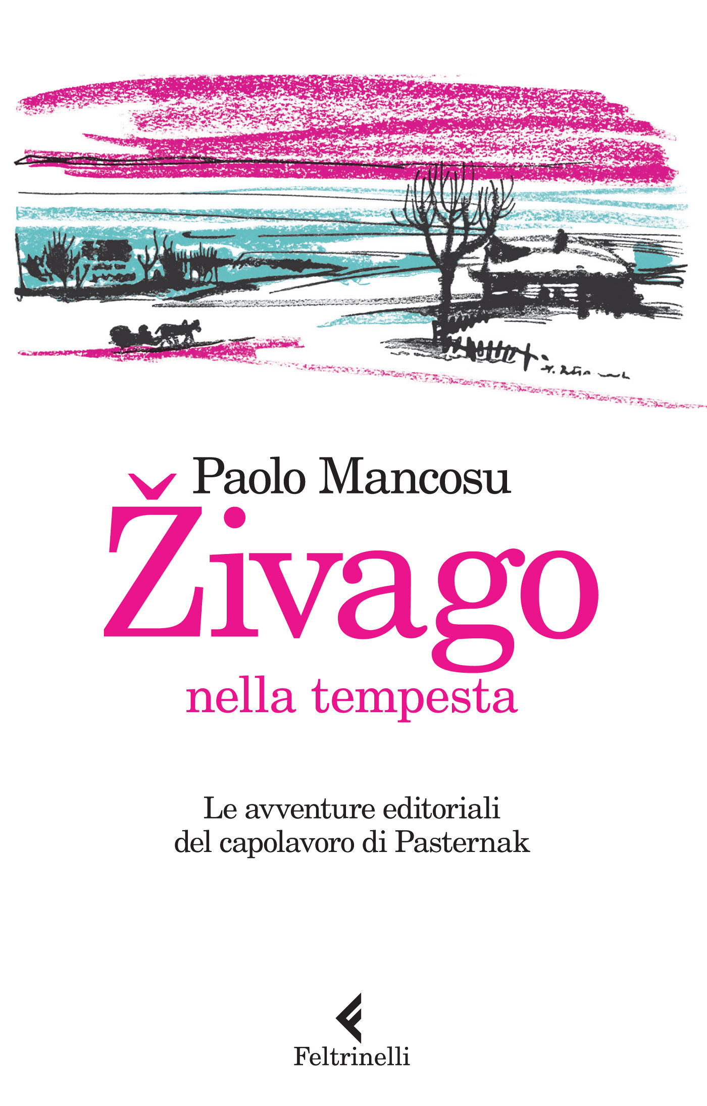 La copertina del libro “Zivago nella tempesta” edito da Feltrinelli (Foto: ufficio stampa)